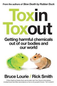 Cover image for Toxin Toxout: Getting Harmful Chemicals Out of Our Bodies and Our World