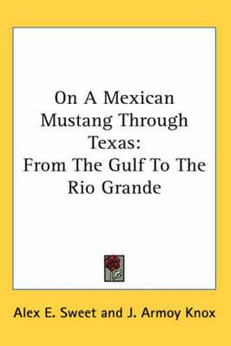 Cover image for On a Mexican Mustang Through Texas: From the Gulf to the Rio Grande