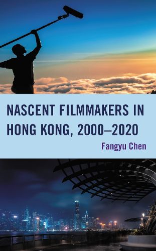 Cover image for Nascent Filmmakers in Hong Kong, 2000-2020