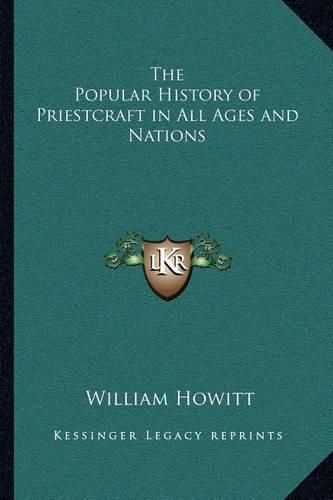 The Popular History of Priestcraft in All Ages and Nations