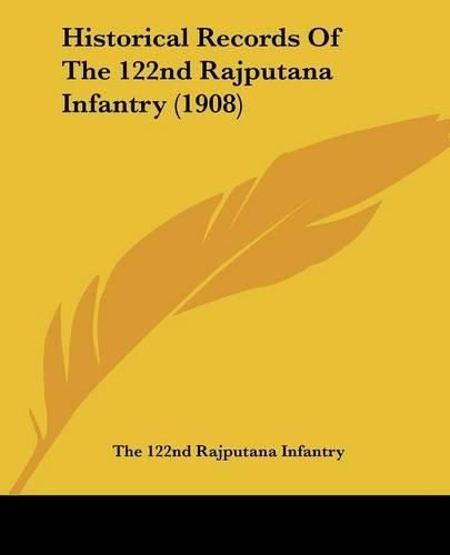 Cover image for Historical Records of the 122nd Rajputana Infantry (1908)