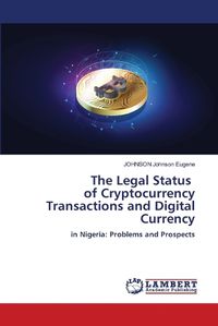 Cover image for The Legal Status of Cryptocurrency Transactions and Digital Currency