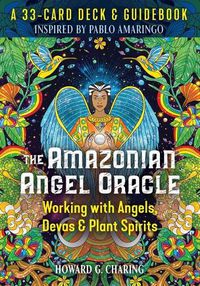 Cover image for The Amazonian Angel Oracle: Working with Angels, Devas, and Plant Spirits