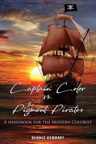 Cover image for Captain Color vs. the Pigment Pirates: A Handbook for the Modern Colorist