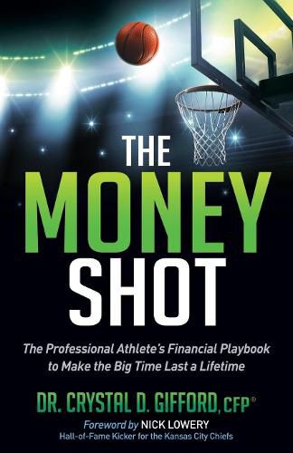 Cover image for The Money Shot: The Professional Athlete's Financial Playbook to Make the Big Time Last a Lifetime