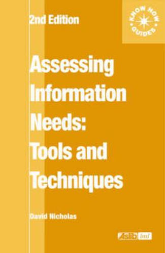 Cover image for Assessing Information Needs: Tools, Techniques and Concepts for the Internet Age