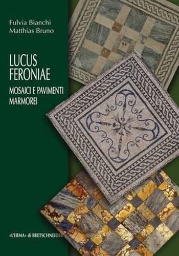 Cover image for Lucus Feroniae: Mosaici E Pavimenti Marmorei