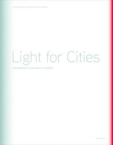 Cover image for Light for Cities: Lighting Design for Urban Spaces. A Handbook