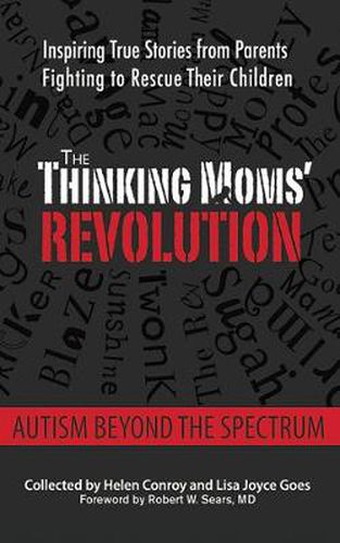 Cover image for The Thinking Moms' Revolution: Autism beyond the Spectrum: Inspiring True Stories from Parents Fighting to Rescue Their Children