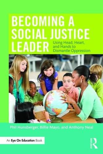 Cover image for Becoming a Social Justice Leader: Using Head, Heart, and Hands to Dismantle Oppression