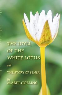 Cover image for The Idyll of the White Lotus and The Story of Sensa: With a commentary on The Idyll by Tallapragada Subba Rao