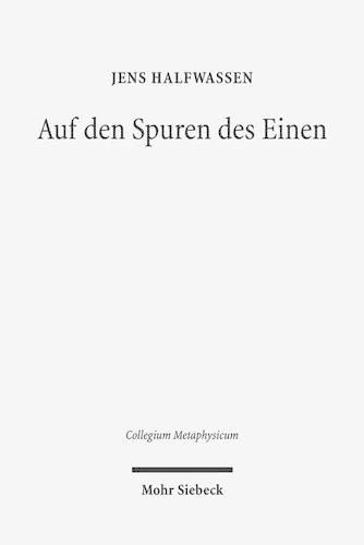 Cover image for Auf den Spuren des Einen: Studien zur Metaphysik und ihrer Geschichte