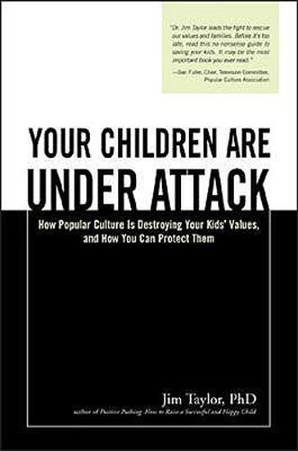 Cover image for Your Children Are Under Attack: How Popular Culture Is Destroying Your Kids' Values, and How You Can Protect Them