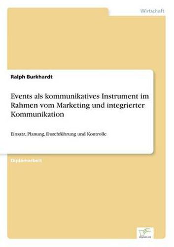 Cover image for Events als kommunikatives Instrument im Rahmen vom Marketing und integrierter Kommunikation: Einsatz, Planung, Durchfuhrung und Kontrolle