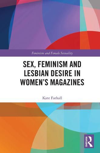 Cover image for Sex, Feminism and Lesbian Desire in Women's Magazines