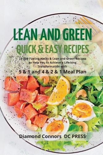 Cover image for LEAN AND GREEN DIET Recipes: Lean and Green Diet Cookbook to Help You to Achieve a Life-long Transformation. Quick and easy Beginners Guide.