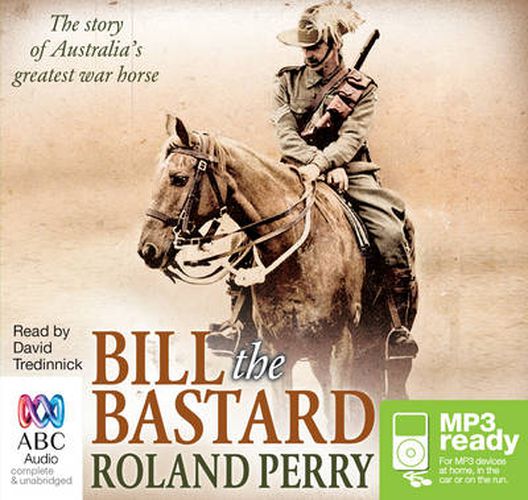 Bill The Bastard: The Story of Australia's Greatest War Horse