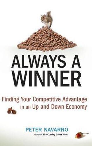 Always a Winner: Finding Your Competitive Advantage in an Up and Down Economy