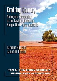 Cover image for Crafting Country: Aboriginal Archaeology in the Eastern Chichester Ranges, Northwest Australia