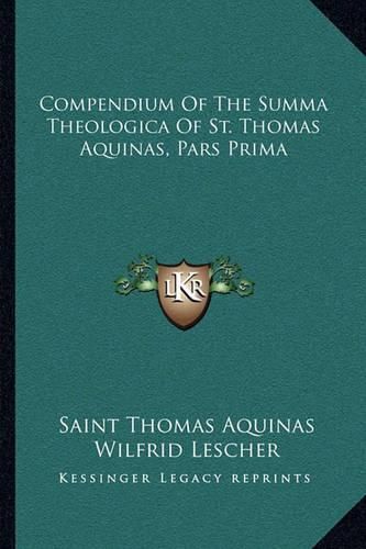 Cover image for Compendium of the Summa Theologica of St. Thomas Aquinas, Pars Prima