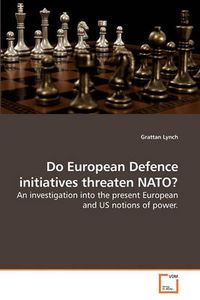 Cover image for Do European Defence Initiatives Threaten NATO?