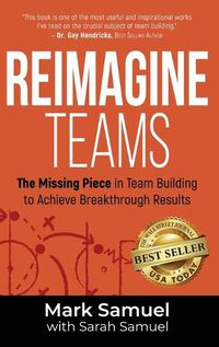 Cover image for Reimagine Teams: The Missing Piece in Team Building to Achieve Breakthrough Results