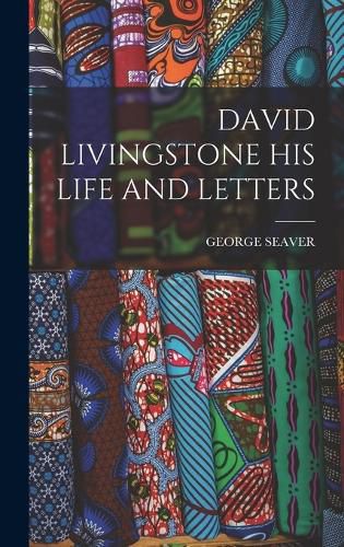 Cover image for David Livingstone His Life and Letters