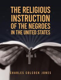 Cover image for Religious Instruction Of The Negroes In The United States Hardcover