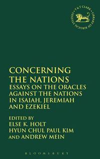 Cover image for Concerning the Nations: Essays on the Oracles Against the Nations in Isaiah, Jeremiah and Ezekiel