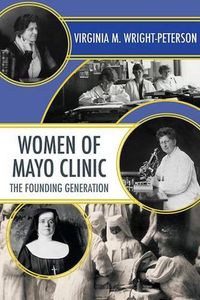 Cover image for Women of Mayo Clinic: The Founding Generation