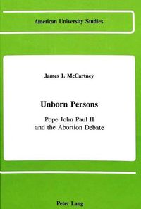 Cover image for Unborn Persons: Pope John Paul II and the Abortion Debate