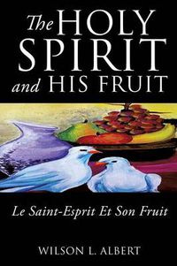 Cover image for The Holy Spirit and His Fruit Le Saint-Esprit Et Son Fruit