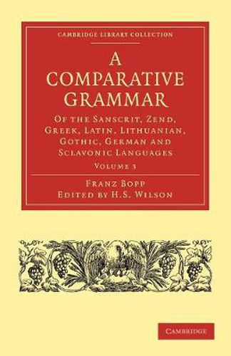 Cover image for A Comparative Grammar of the Sanscrit, Zend, Greek, Latin, Lithuanian, Gothic, German, and Sclavonic Languages