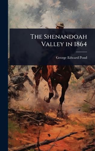 Cover image for The Shenandoah Valley in 1864