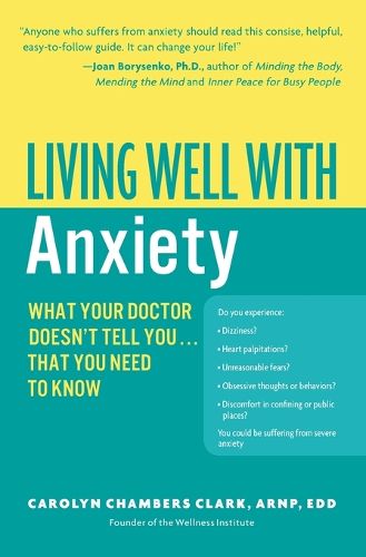 Living Well with Anxiety: What Your Doctor Doesn't Tell You... That You Need to Know