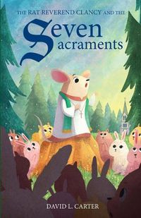 Cover image for The Rat Reverend Clancy and the Seven Sacraments