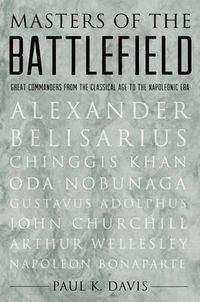 Cover image for Masters of the Battlefield: Great Commanders from the Classical Age to the Napoleonic Era