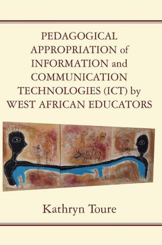 Cover image for Pedagogical Appropriation of Information and Communication Technologies (ICT) by West African Educators