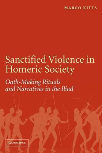 Cover image for Sanctified Violence in Homeric Society: Oath-Making Rituals in the Iliad