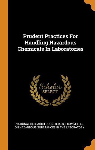 Prudent Practices for Handling Hazardous Chemicals in Laboratories