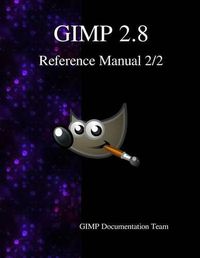 Cover image for GIMP 2.8 Reference Manual 2/2: The GNU Image Manipulation Program