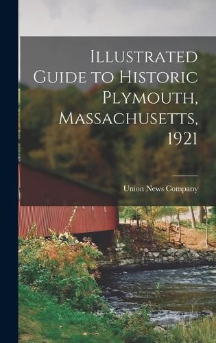 Cover image for Illustrated Guide to Historic Plymouth, Massachusetts, 1921