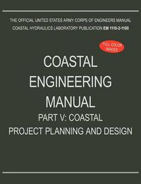 Cover image for Coastal Engineering Manual Part V: Coastal Project Planning and Design (EM 1110-2-1100)