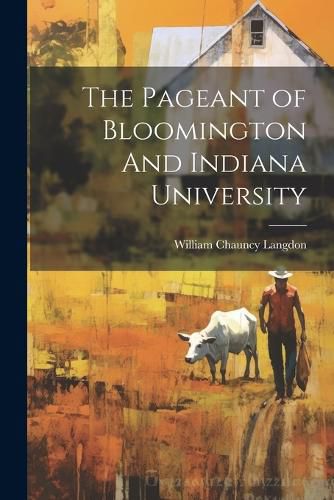 The Pageant of Bloomington And Indiana University