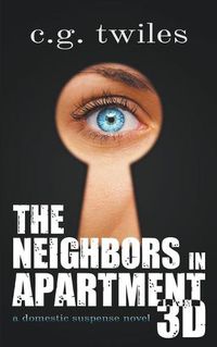 Cover image for The Neighbors in Apartment 3D: A Domestic Suspense Novel