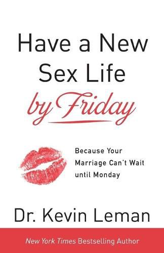 Have a New Sex Life by Friday - Because Your Marriage Can"t Wait until Monday