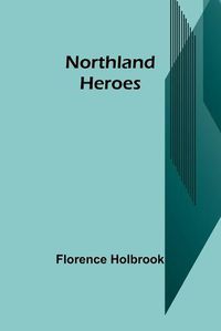 Cover image for Northland Heroes