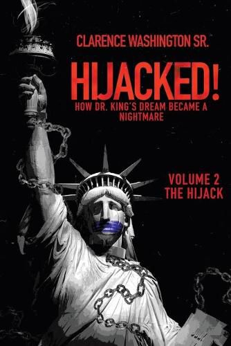 Cover image for Hijacked!: How Dr. King's Dream Became a Nightmare (Volume 2, the Hijack)