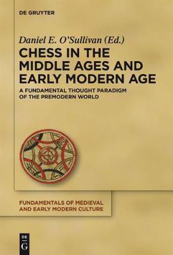 Chess in the Middle Ages and Early Modern Age: A Fundamental Thought Paradigm of the Premodern World