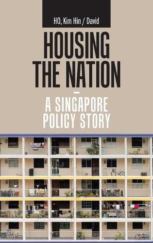 Cover image for Housing the Nation - a Singapore Policy Story
